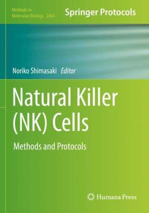 Natural Killer (NK) Cells: Methods and Protocols de Noriko Shimasaki