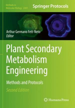 Plant Secondary Metabolism Engineering: Methods and Protocols de Arthur Germano Fett-Neto