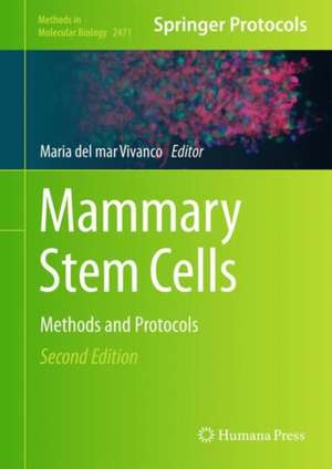 Mammary Stem Cells: Methods and Protocols de Maria dM. Vivanco