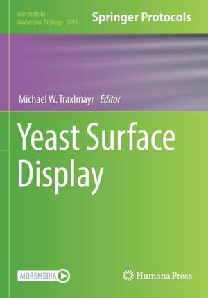 Yeast Surface Display de Michael W. Traxlmayr