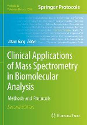 Clinical Applications of Mass Spectrometry in Biomolecular Analysis: Methods and Protocols de Uttam Garg