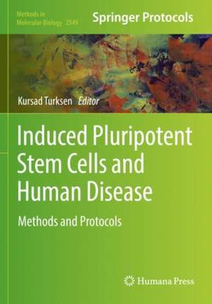 Induced Pluripotent Stem Cells and Human Disease: Methods and Protocols de Kursad Turksen