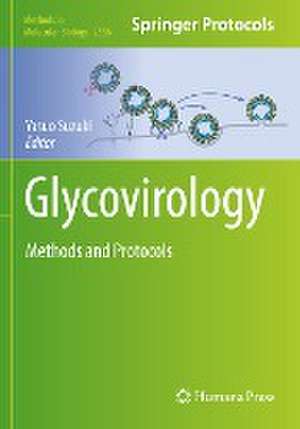 Glycovirology: Methods and Protocols de Yasuo Suzuki