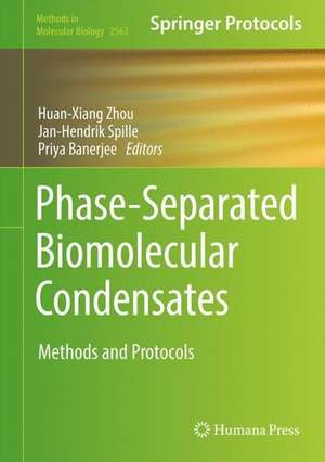 Phase-Separated Biomolecular Condensates: Methods and Protocols de Huan-Xiang Zhou