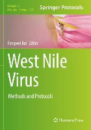 West Nile Virus: Methods and Protocols de Fengwei Bai