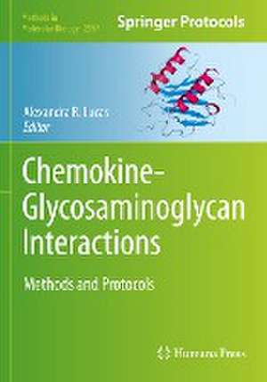 Chemokine-Glycosaminoglycan Interactions: Methods and Protocols de Alexandra R. Lucas