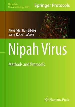 Nipah Virus: Methods and Protocols de Alexander N. Freiberg