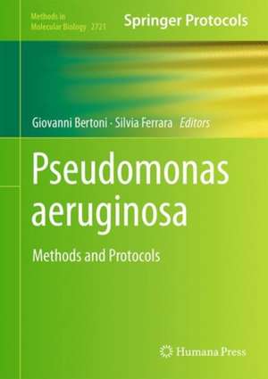 Pseudomonas aeruginosa: Methods and Protocols de Giovanni Bertoni