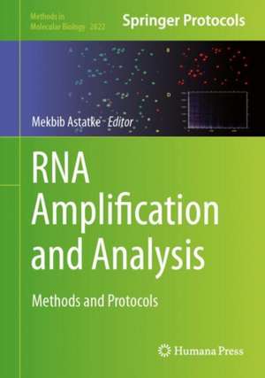 RNA Amplification and Analysis: Methods and Protocols de Mekbib Astatke