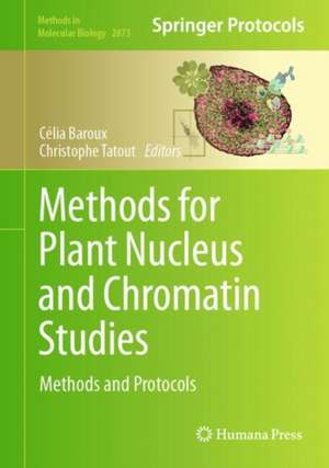 Methods for Plant Nucleus and Chromatin Studies de Christophe Tatout