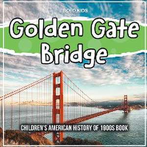 Golden Gate Bridge: Children's American History of 1900s Book de Mary James