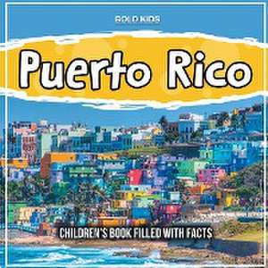 Puerto Rico: Children's Book Filled With Facts de Bold Kids