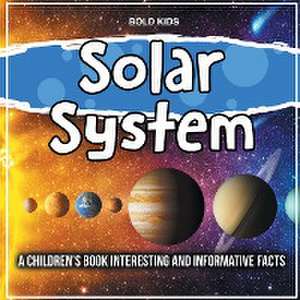 Solar System: A Children's Book Interesting And Informative Facts de Bold Kids