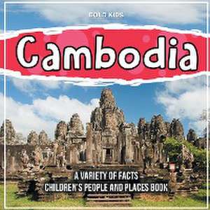 What Is In Cambodia? A Variety Of Facts Children's People And Places Book de Bold Kids