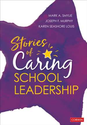 Stories of Caring School Leadership de Mark A. Smylie