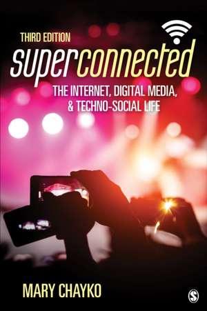 Superconnected: The Internet, Digital Media, and Techno-Social Life de Mary T Chayko