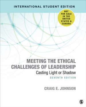 Meeting the Ethical Challenges of Leadership - International Student Edition: Casting Light or Shadow de Craig E. Johnson