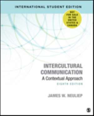 Intercultural Communication - International Student Edition: A Contextual Approach de James W. Neuliep