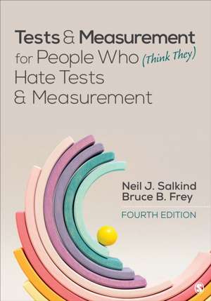 Tests & Measurement for People Who (Think They) Hate Tests & Measurement de Neil J. Salkind