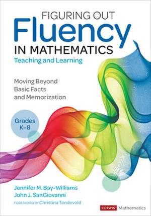 Figuring Out Fluency in Mathematics Teaching and Learning, Grades K-8: Moving Beyond Basic Facts and Memorization de Jennifer M. Bay-Williams