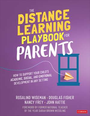 The Distance Learning Playbook for Parents: How to Support Your Child's Academic, Social, and Emotional Development in Any Setting de Rosalind Wiseman