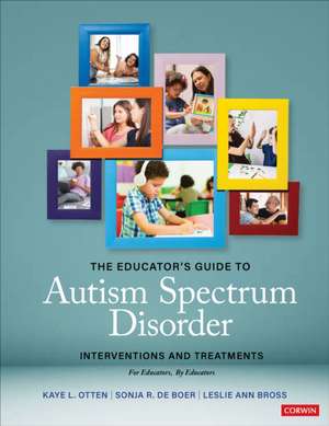 The Educator's Guide to Autism Spectrum Disorder de Kaye L. Otten