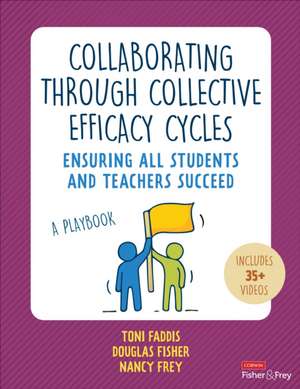 Collaborating Through Collective Efficacy Cycles: A Playbook for Ensuring All Students and Teachers Succeed de Toni Osborn Faddis