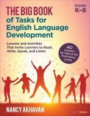 The Big Book of Tasks for English Language Development, Grades K-8 de Nancy Akhavan