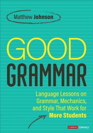 Good Grammar [Grades 6-12] de Matthew Johnson