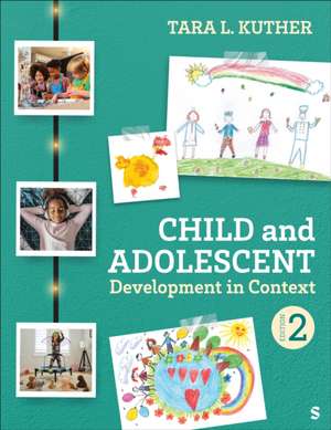 Child and Adolescent Development in Context de Tara L Kuther