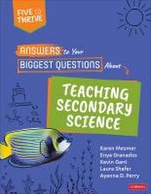 Answers to Your Biggest Questions about Teaching Secondary Science de Karen Mesmer
