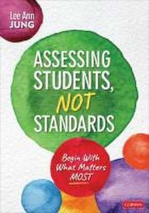 Assessing Students, Not Standards de Lee Ann Jung