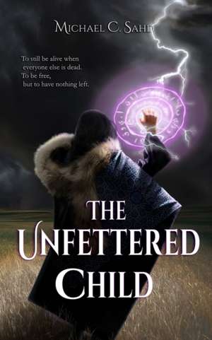 The Unfettered Child de Michael C. Sahd