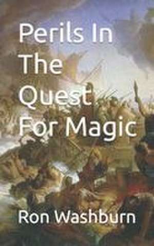Perils In The Quest For Magic de Ron Washburn
