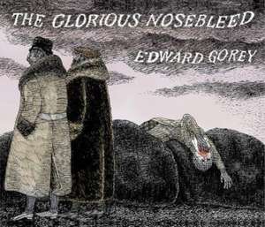 The Glorious Nosebleed: Fifth Alphabet de Edward Gorey