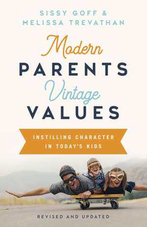 Modern Parents, Vintage Values, Revised and Updated de Sissy Goff