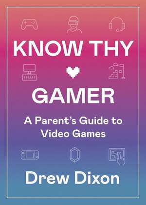 Know Thy Gamer de Drew Dixon