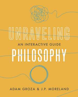 Unraveling Philosophy de Adam Groza