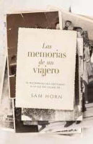 Las Memorias de Un Viajero de Samuel Horn