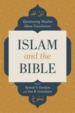 Islam and the Bible de Ayman S Ibrahim