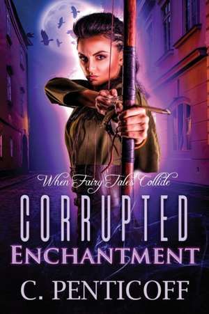 Corrupted Enchantment de C. Penticoff