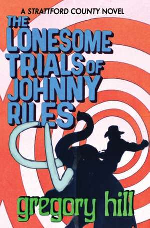 The Lonesome Trials of Johnny Riles de Gregory Hill