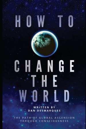 How to Change the World de Dan Desmarques