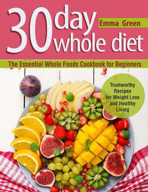 30 Day Whole Diet de Emma Green