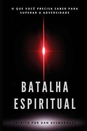 Batalha Espiritual de Dan Desmarques