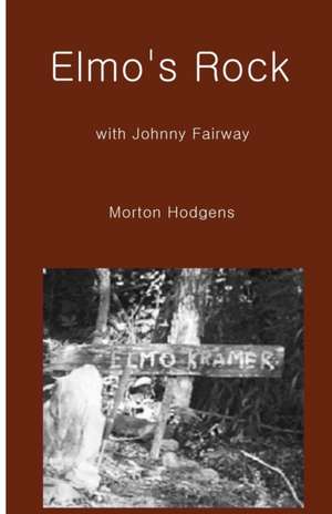 Elmo's Rock with Johnny Fairway de Morton Hodgens