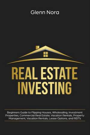 Real Estate Investing de Glenn Nora