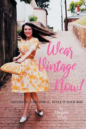 Wear Vintage Now! de Margaret Wilds