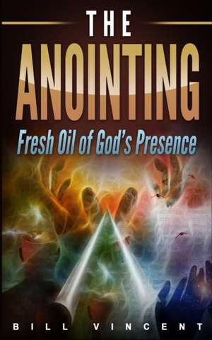 The Anointing de Bill Vincent