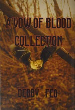 A Vow of Blood Collection de Debby Feo